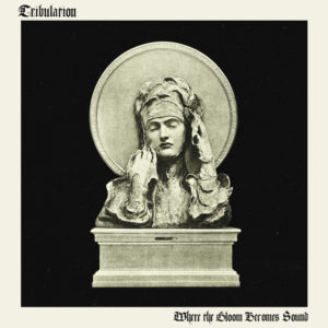 Tribulation – Where the Gloom Becomes Sound